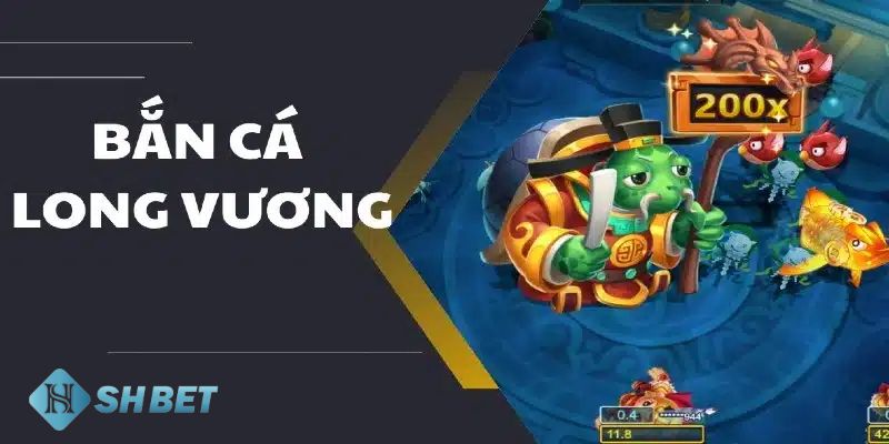 bắn cá Long Vương