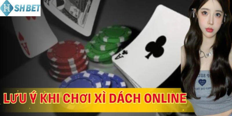 Hãy lưu ý khi chơi xì dách theo bản online ngay hôm nay
