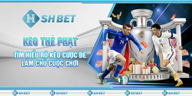 Tìm Hiểu Kèo Thẻ Phạt Trong Bóng Đá Để Nhận Về Chiến Thắng Lớn