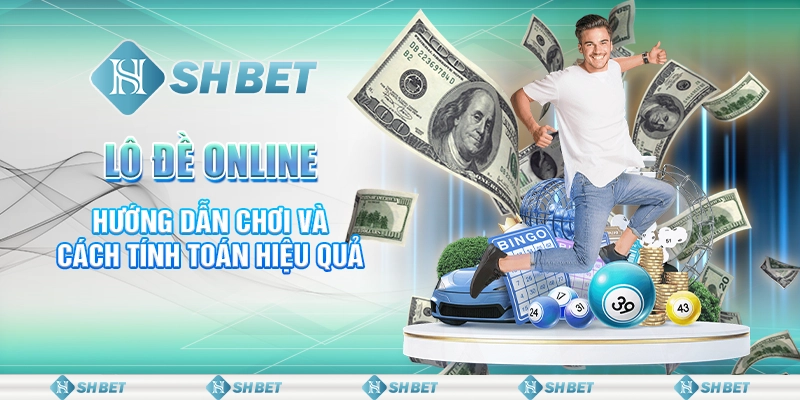 Lô Đề Online: Hướng Dẫn Chơi Và Cách Tính Toán Hiệu Quả