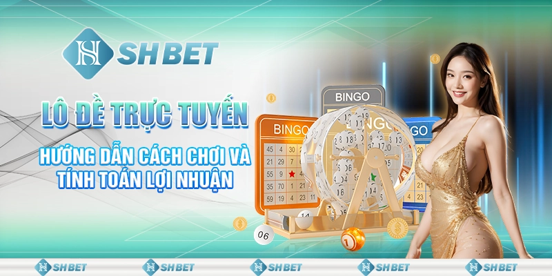 Lô Đề Trực Tuyến: Hướng Dẫn Cách Chơi Và Tính Toán Lợi Nhuận